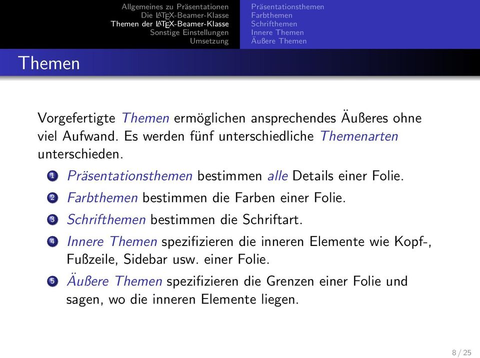 1 Präsentationsthemen bestimmen alle Details einer Folie. 2 Farbthemen bestimmen die Farben einer Folie. 3 Schrifthemen bestimmen die Schriftart.