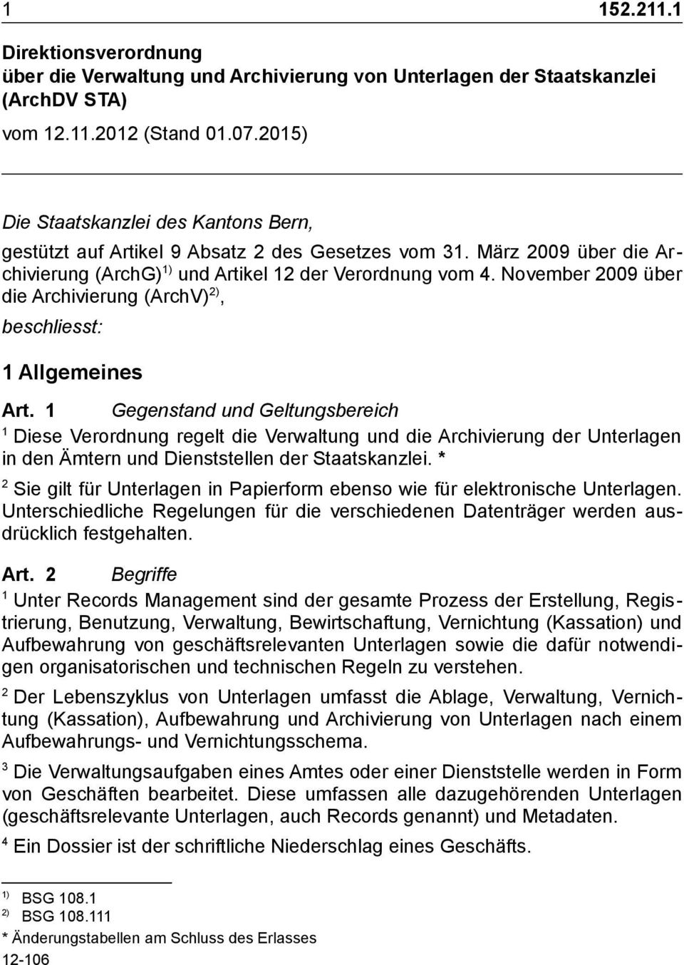 November 009 über die Archivierung (ArchV) ), beschliesst: Allgemeines Art.