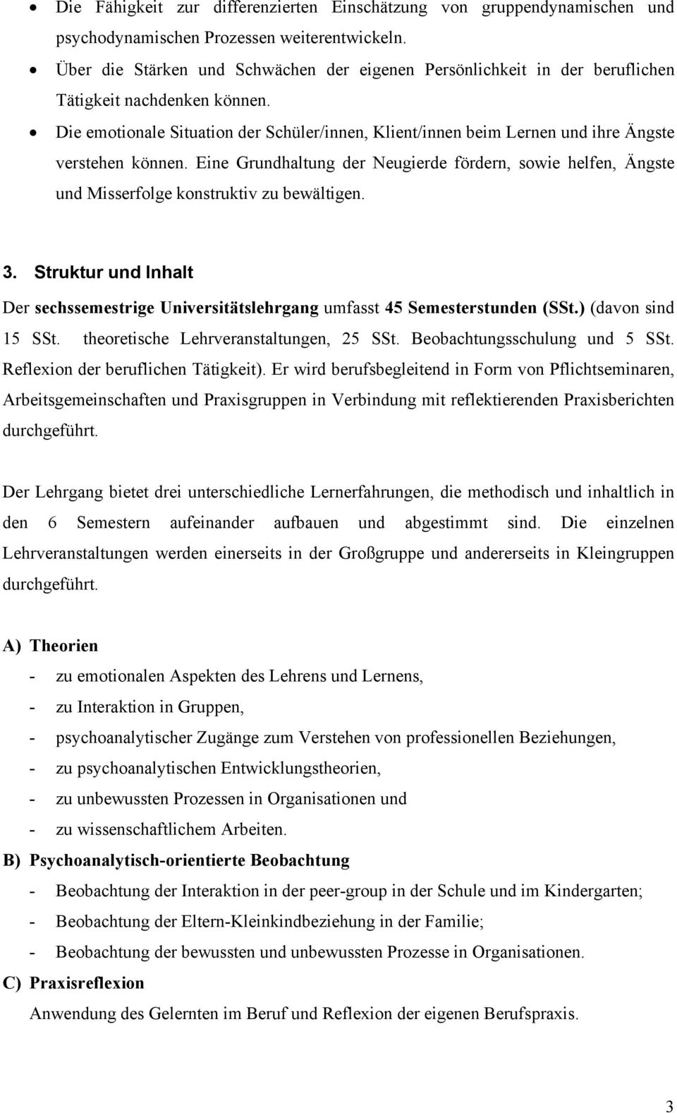 Die emotionale Situation der Schüler/innen, Klient/innen beim Lernen und ihre Ängste verstehen können.