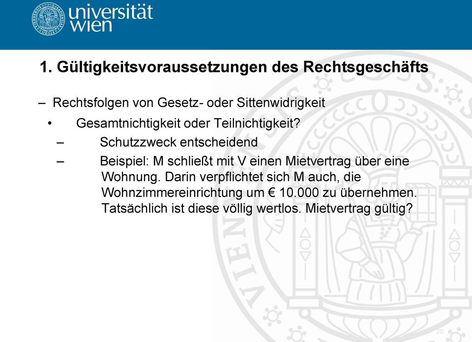 Schutzzweck entscheidend Beispiel: M schließt mit V einen Mietvertrag über eine Wohnung.