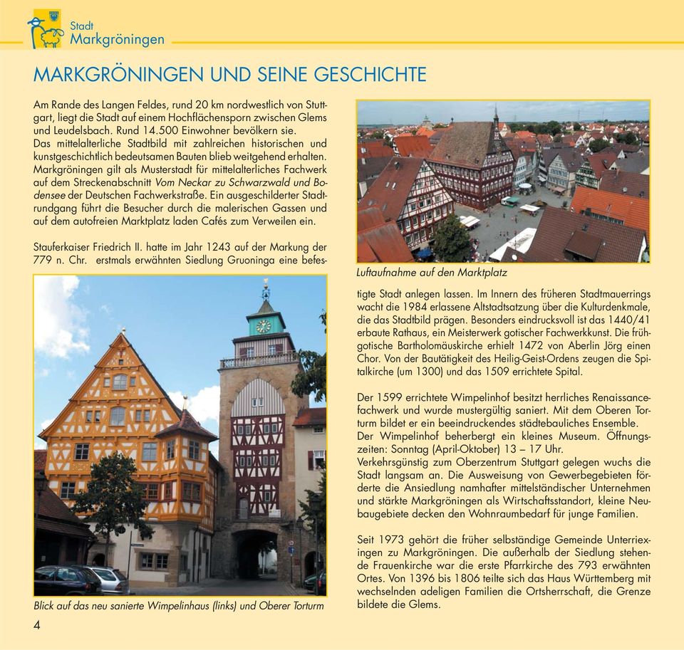 gilt als Musterstadt für mittelalterliches Fachwerk auf dem Streckenabschnitt Vom Neckar zu Schwarzwald und Bodensee der Deutschen Fachwerkstraße.