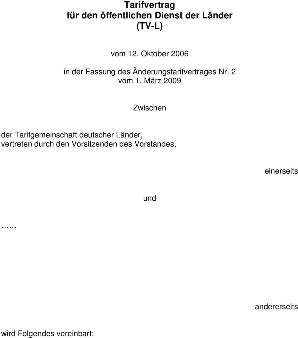 März 2009 Zwischen der Tarifgemeinschaft deutscher Länder, vertreten durch