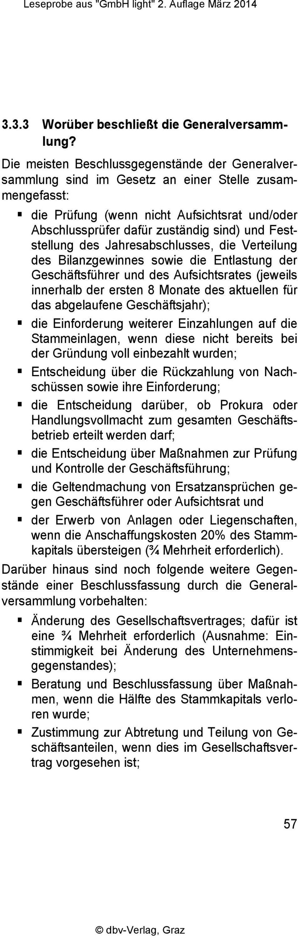 Feststellung des Jahresabschlusses, die Verteilung des Bilanzgewinnes sowie die Entlastung der Geschäftsführer und des Aufsichtsrates (jeweils innerhalb der ersten 8 Monate des aktuellen für das