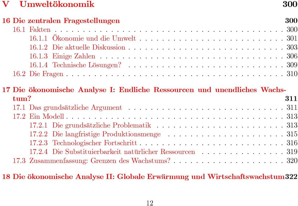 ...................................... 310 17 Die ökonomische Analyse I: Endliche Ressourcen und unendliches Wachstum? 311 17.1 Das grundsätzliche Argument............................ 311 17.2 Ein Modell.