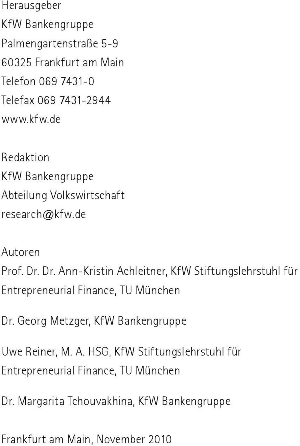Dr. Ann-Kristin Achleitner, KfW Stiftungslehrstuhl für Entrepreneurial Finance, TU München Dr.