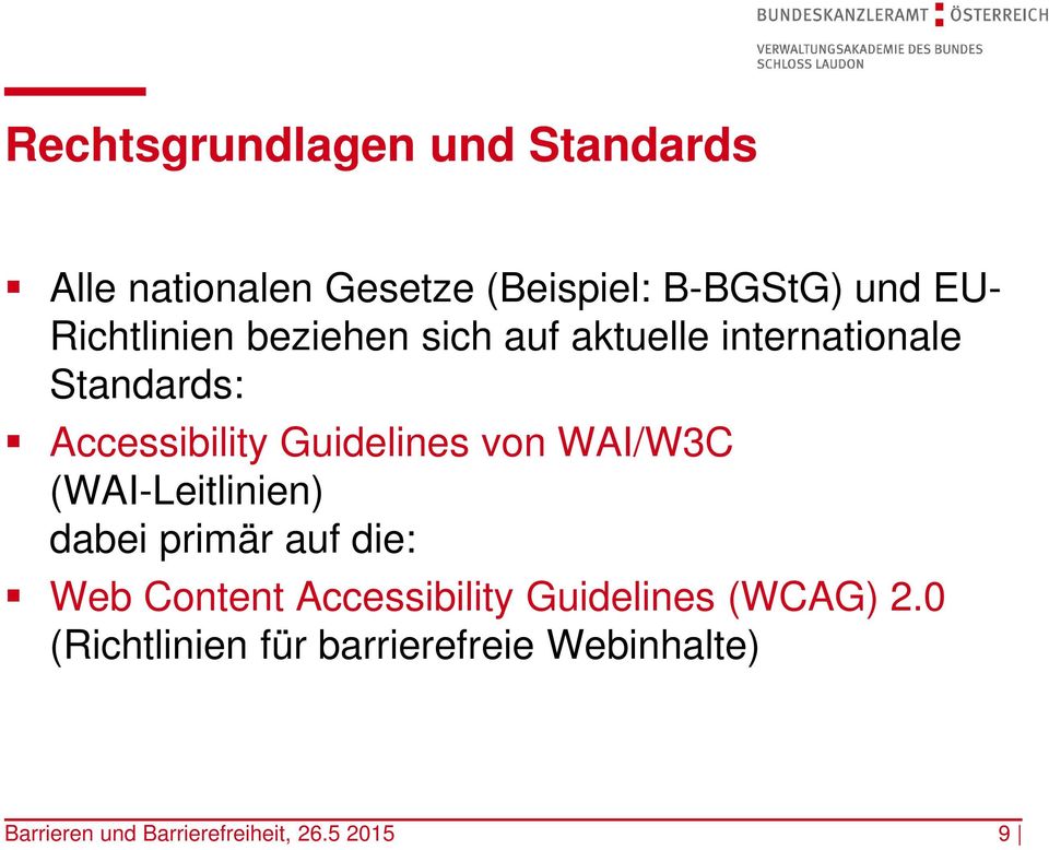 von WAI/W3C (WAI-Leitlinien) dabei primär auf die: Web Content Accessibility Guidelines