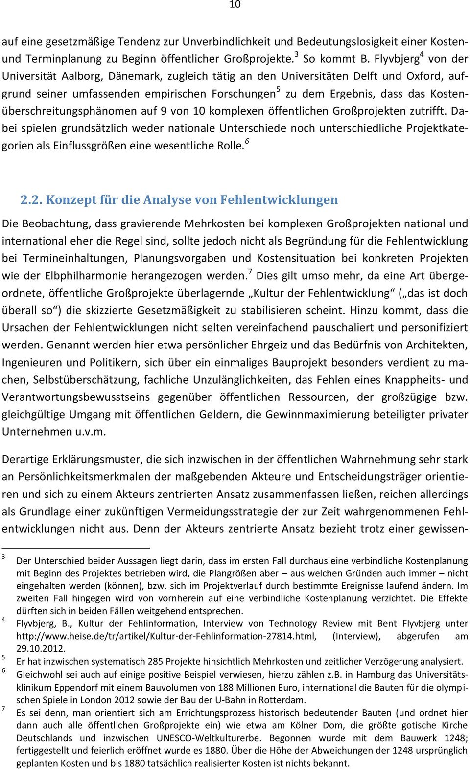 Kostenüberschreitungsphänomen auf 9 von 10 komplexen öffentlichen Großprojekten zutrifft.