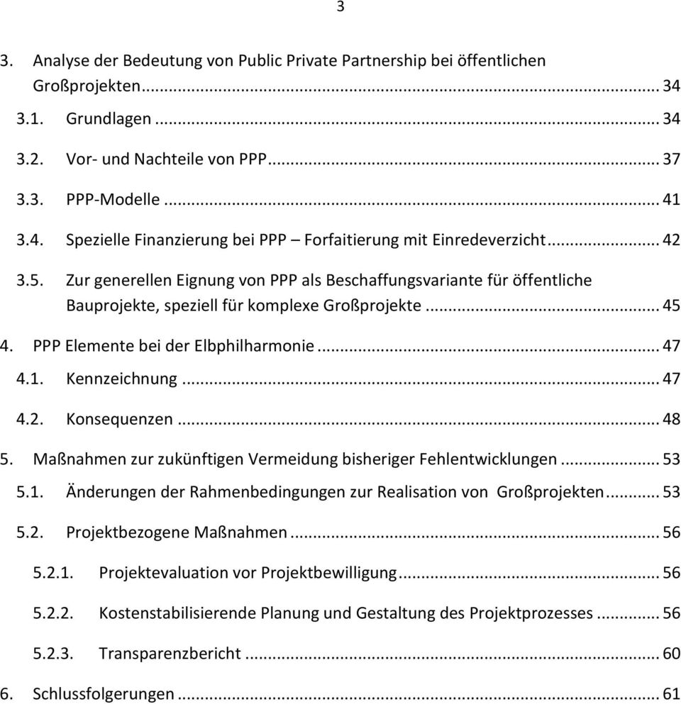 Kennzeichnung... 47 4.2. Konsequenzen... 48 5. Maßnahmen zur zukünftigen Vermeidung bisheriger Fehlentwicklungen... 53 5.1. Änderungen der Rahmenbedingungen zur Realisation von Großprojekten... 53 5.2. Projektbezogene Maßnahmen.