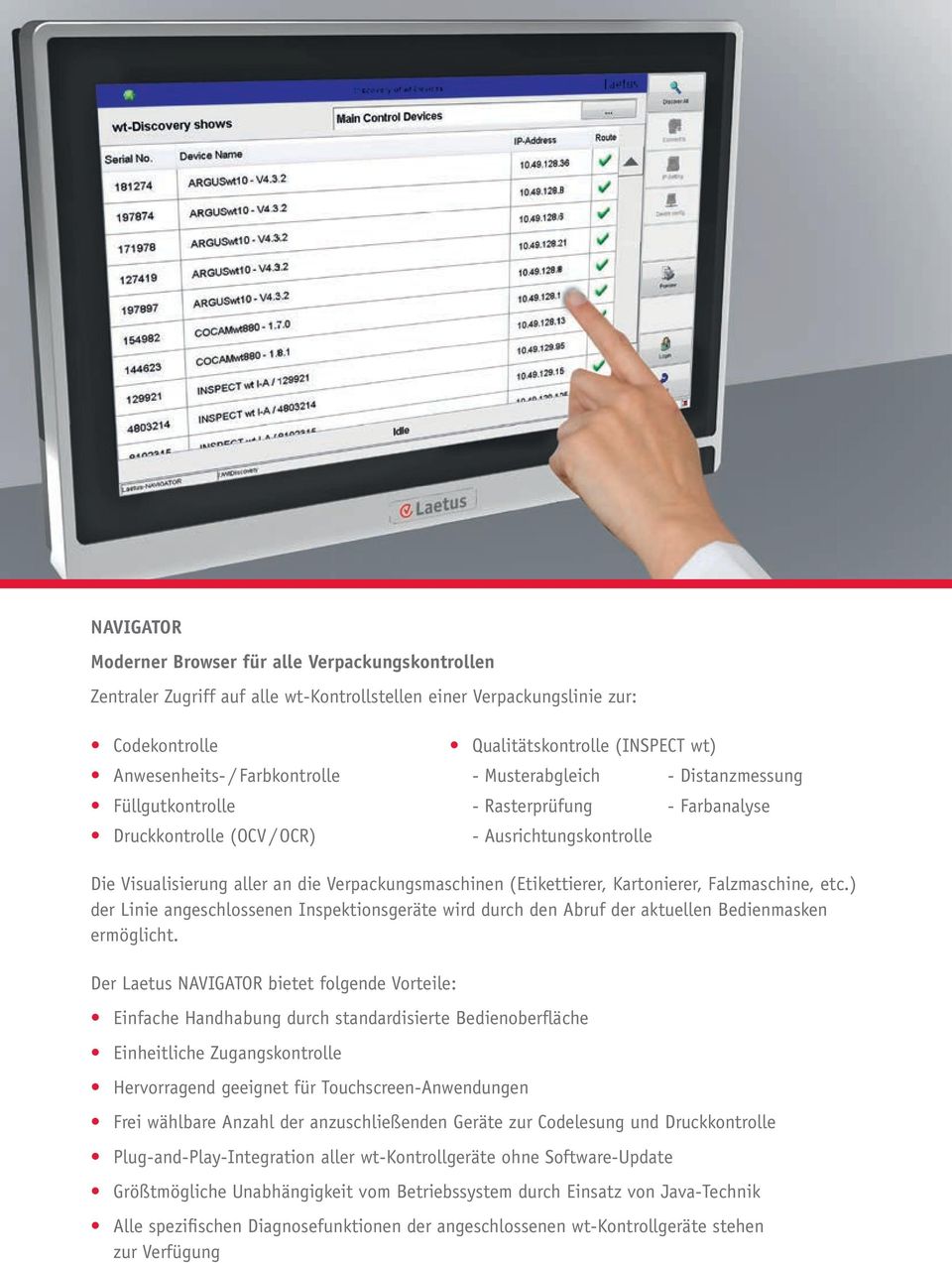 (Etikettierer, Kartonierer, Falzmaschine, etc.) der Linie angeschlossenen Inspektionsgeräte wird durch den Abruf der aktuellen Bedienmasken ermöglicht.