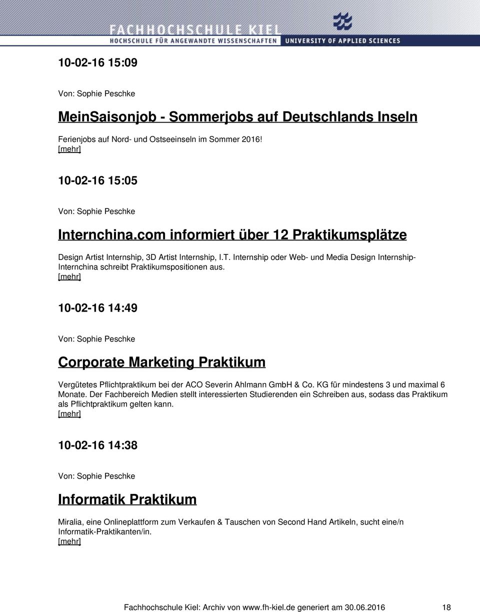 10-02-16 14:49 Corporate Marketing Praktikum Vergütetes Pflichtpraktikum bei der ACO Severin Ahlmann GmbH & Co. KG für mindestens 3 und maximal 6 Monate.