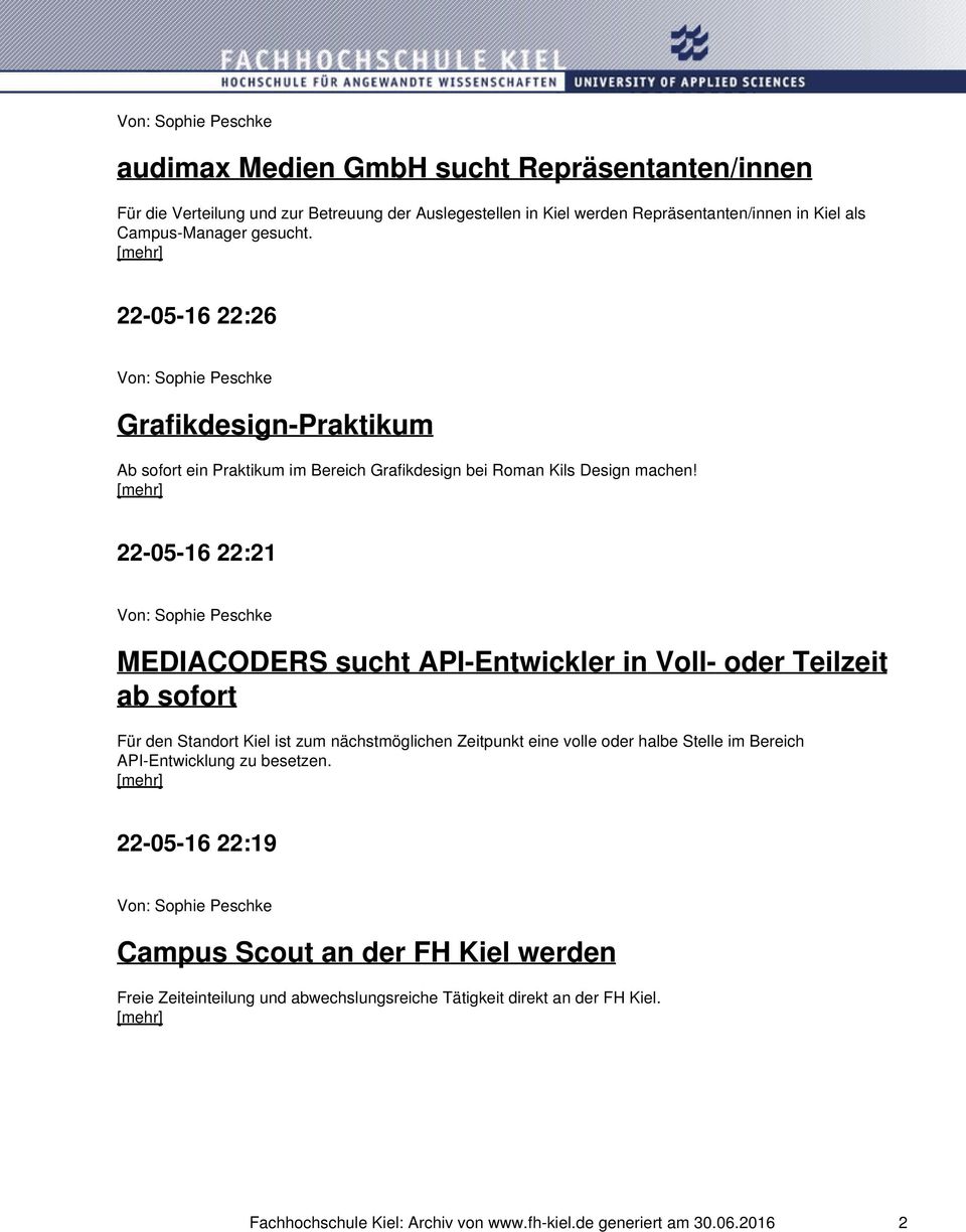 22-05-16 22:21 MEDIACODERS sucht API-Entwickler in Voll- oder Teilzeit ab sofort Für den Standort Kiel ist zum nächstmöglichen Zeitpunkt eine volle oder halbe Stelle im