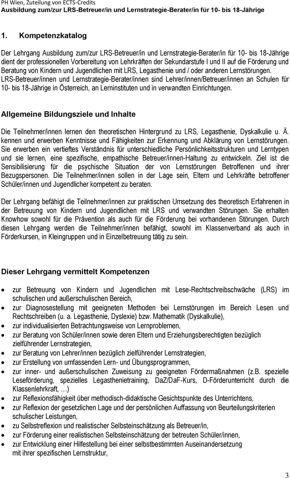 LRS-Betreuer/innen und Lernstrategie-Berater/innen sind Lehrer/innen/Betreuer/innen an Schulen für 10- bis 18-Jährige in Österreich, an Lerninstituten und in verwandten Einrichtungen.