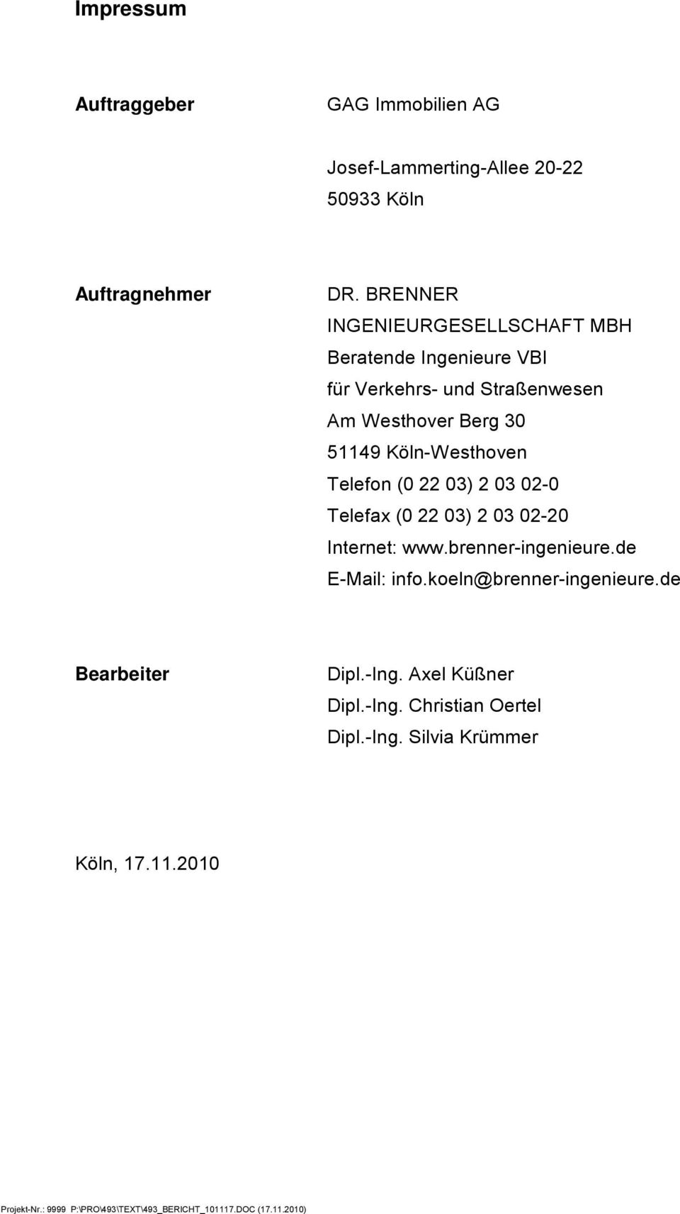 Köln-Westhoven Telefon (0 22 03) 2 03 02-0 Telefax (0 22 03) 2 03 02-20 Internet: www.brenner-ingenieure.