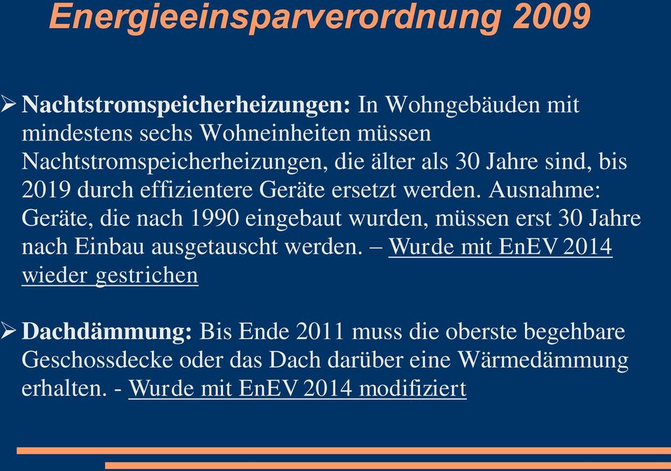 Ausnahme: Geräte, die nach 1990 eingebaut wurden, müssen erst 30 Jahre nach Einbau ausgetauscht werden.