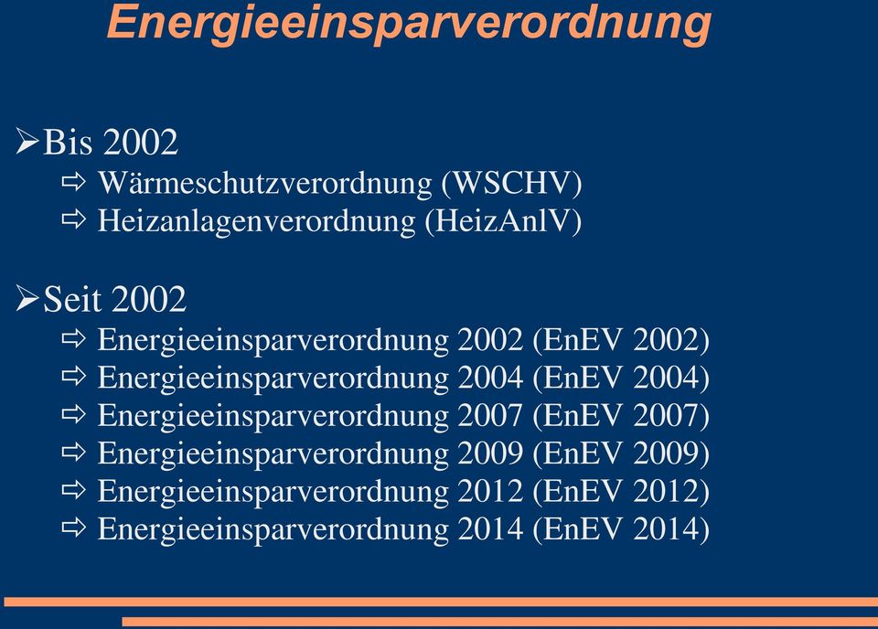 2004 (EnEV 2004) Energieeinsparverordnung 2007 (EnEV 2007) Energieeinsparverordnung 2009