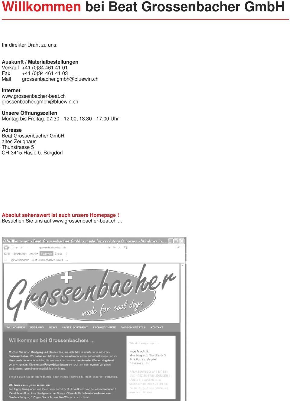 30-12.00, 13.30-17.00 Uhr Adresse Beat Grossenbacher GmbH altes Zeughaus Thunstrasse 5 CH-3415 Hasle b.