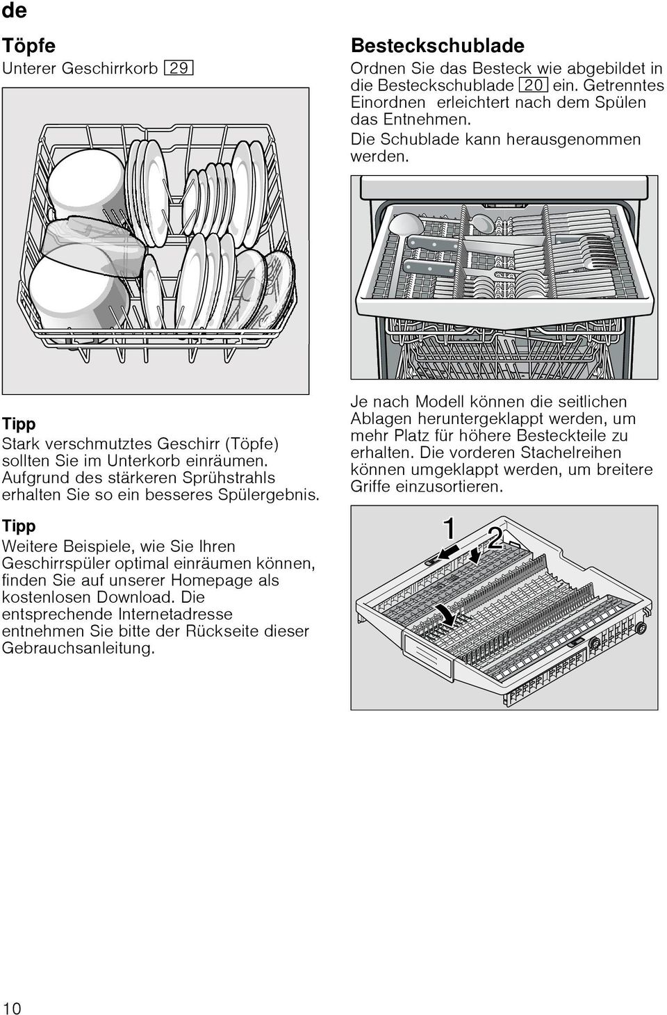 Je nach Modell können die seitlichen Ablagen heruntergeklappt werden, um mehr Platz für höhere Besteckteile zu erhalten.