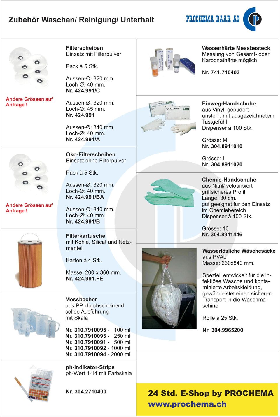 Loch-Ø: 40 mm. Nr. 424.991/B Filterkartusche mit Kohle, Silicat und Netzmantel Karton à 4 Stk. Masse: 200 x 360 mm. Nr. 424.991.FE Messbecher aus PP, durchscheinend solide Ausführung mit Skala Nr.