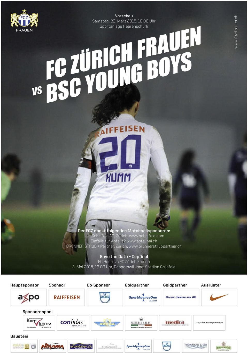 ch BRUNNER STRUB + Partner, Zürich, www.brunnerstrubpartner.ch Save the Date Cupfinal FC Basel vs FC Zürich Frauen 3. Mai 2015, 13.