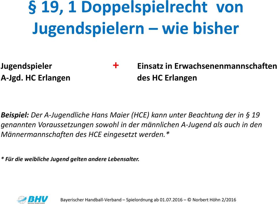 HC Erlangen des HC Erlangen Beispiel: Der A-Jugendliche Hans Maier (HCE) kann unter Beachtung der