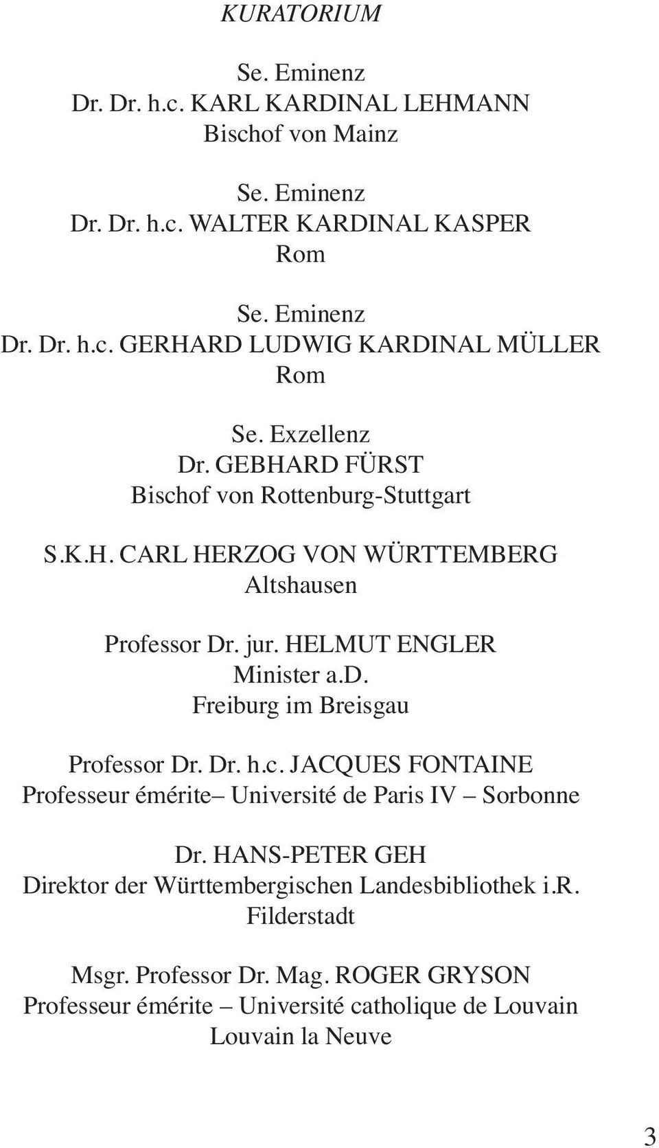 Freiburg im Breisgau Professor Dr. Dr. h.c. JACQUES FONTAINE Professeur émérite Université de Paris IV Sorbonne Dr.