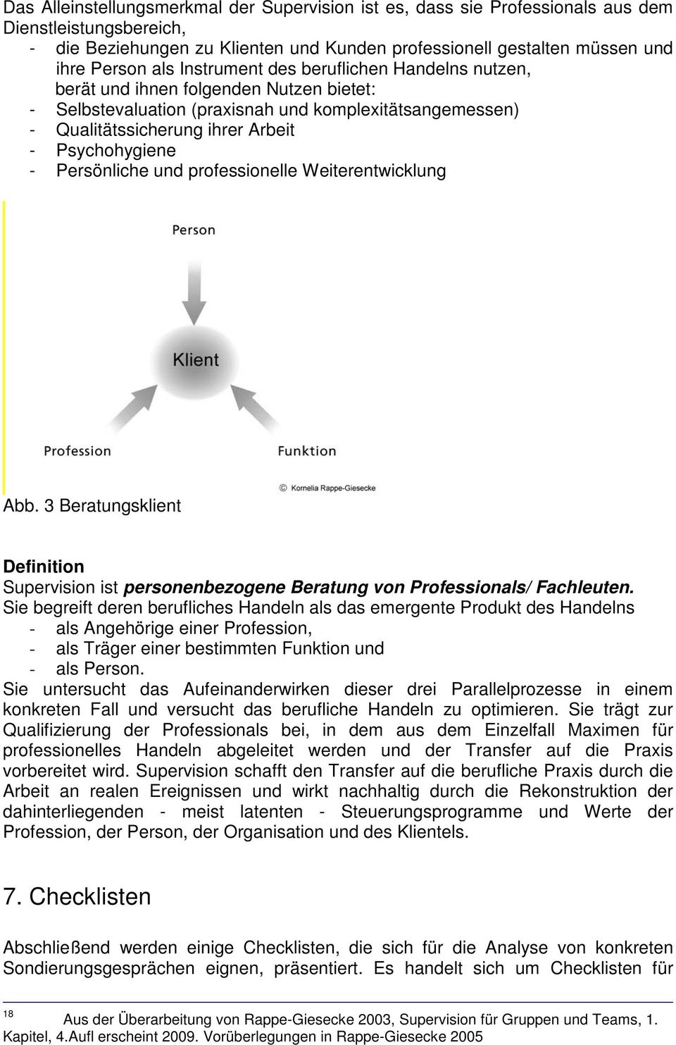 Persönliche und professionelle Weiterentwicklung Abb. 3 Beratungsklient Definition Supervision ist personenbezogene Beratung von Professionals/ Fachleuten.