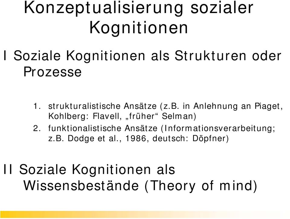 in Anlehnung an Piaget, Kohlberg: Flavell, früher Selman) 2.