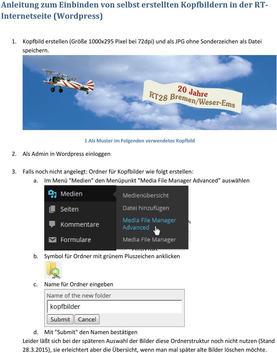 Als Admin in Wordpress einloggen 1 Als Muster im Folgenden verwendetes Kopfbild 3. Falls noch nicht angelegt: Ordner für Kopfbilder wie folgt erstellen: a.