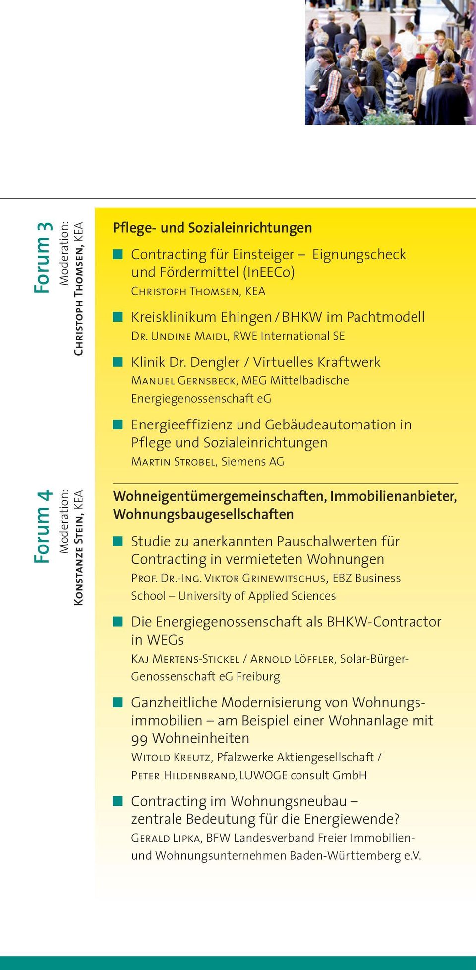 Dengler / Virtuelles Kraftwerk Manuel Gernsbeck, MEG Mittelbadische Energiegenossenschaft eg 5 Energieeffizienz und Gebäudeautomation in Pflege und Sozialeinrichtungen Martin Strobel, Siemens AG