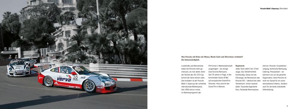 Denn Gran-Turismo-Rennserie. zeuge. Das Teilnehmerfeld: Catering, Presse arbeit wir die Technik des 911 GT3 Cup Seit 19 Jahren in Folge. In der hochkarätig.