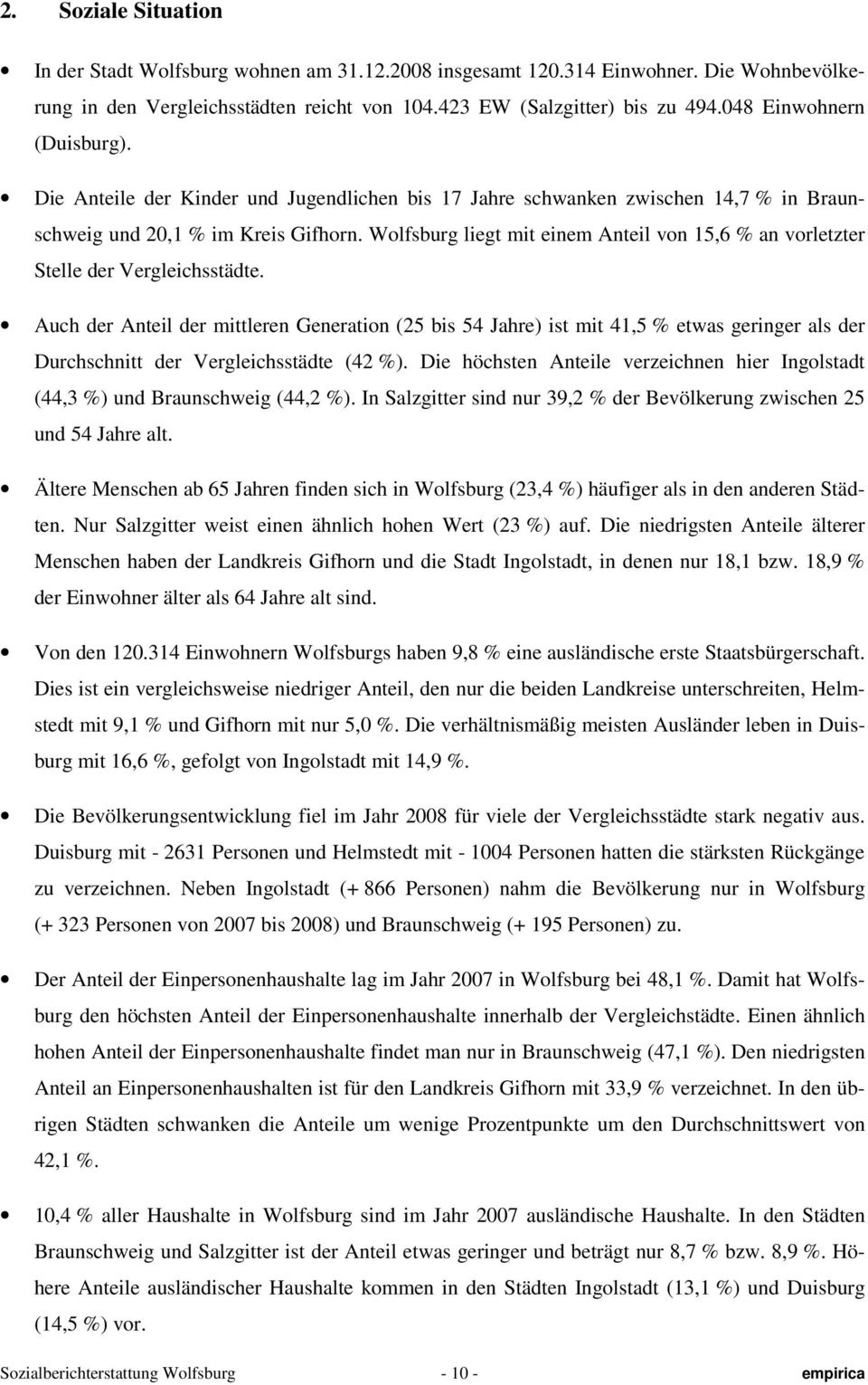 Wolfsburg liegt mit einem Anteil von 15,6 % an vorletzter Stelle der Vergleichsstädte.