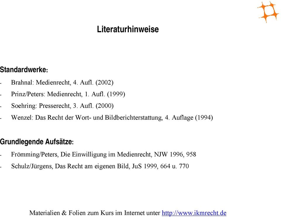 Auflage (1994) Grundlegende Aufsätze: - Frömming/Peters, Die Einwilligung im Medienrecht, NJW 1996, 958 -