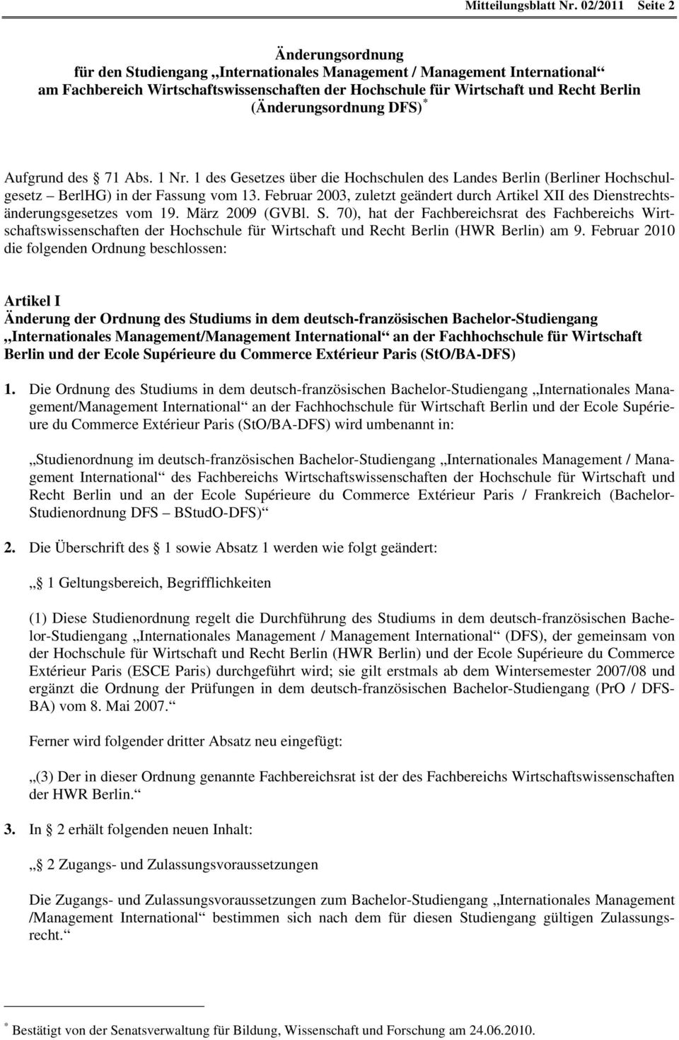 (Änderungsordnung DFS) * Aufgrund des 71 Abs. 1 Nr. 1 des Gesetzes über die Hochschulen des andes Berlin (Berliner Hochschulgesetz BerlHG) in der Fassung vom 13.