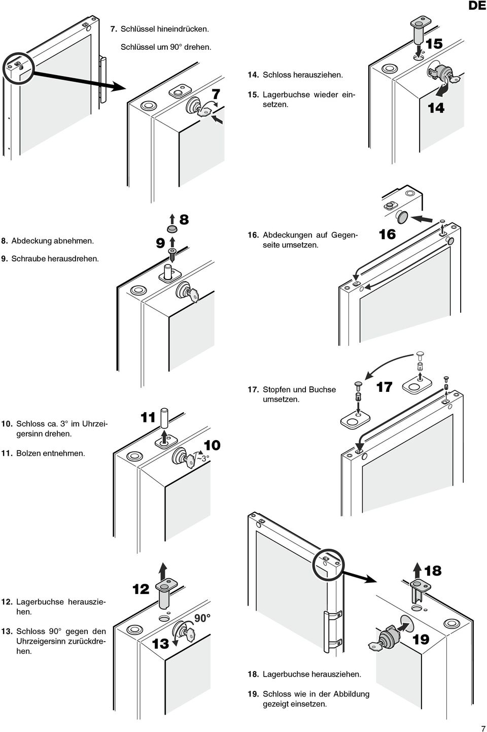 17 10. Schloss ca. 3 im Uhrzeigersinn drehen. 11. Bolzen entnehmen. 11 10 12. Lagerbuchse herausziehen. 12 18 13.