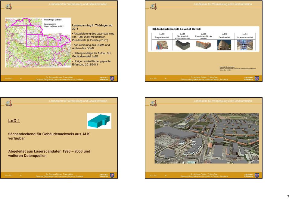 Erfassung 2012/2013 Projekt 3D-Geobasisdaten Digitales Geländemodell, 3D-Gebäude und Solarpotenzial-Kataster TLVermGeo 01/2010 02.11.