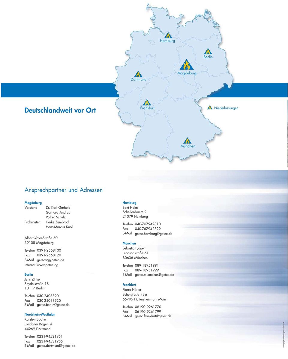 g@getec.de Internet www.getec.ag Berlin Jens Zinke Seydelstraße 18 10117 Berlin Telefon 030-2408890 Fax 030-24088920 E-Mail getec.berlin@getec.