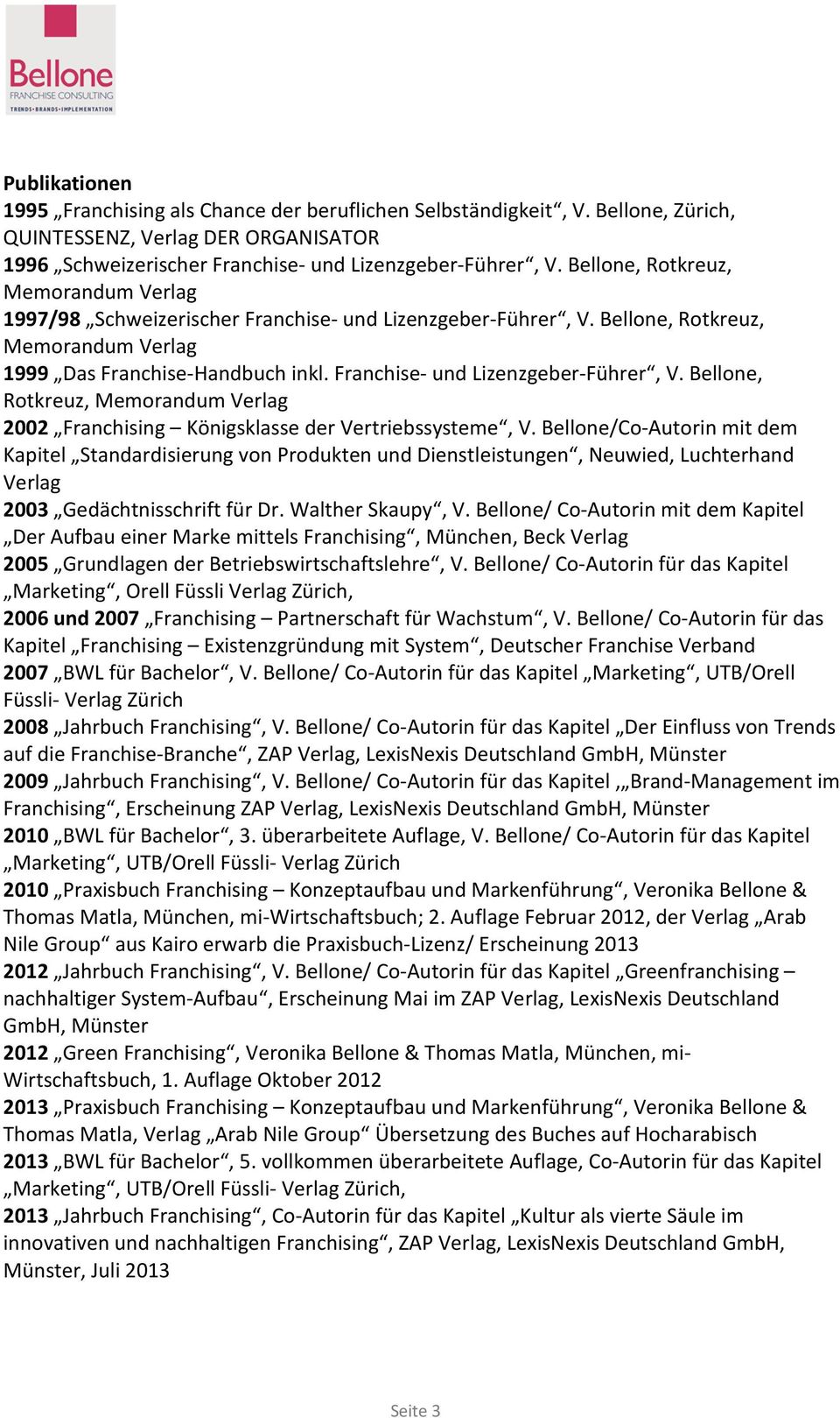Franchise- und Lizenzgeber-Führer, V. Bellone, Rotkreuz, Memorandum Verlag 2002 Franchising Königsklasse der Vertriebssysteme, V.