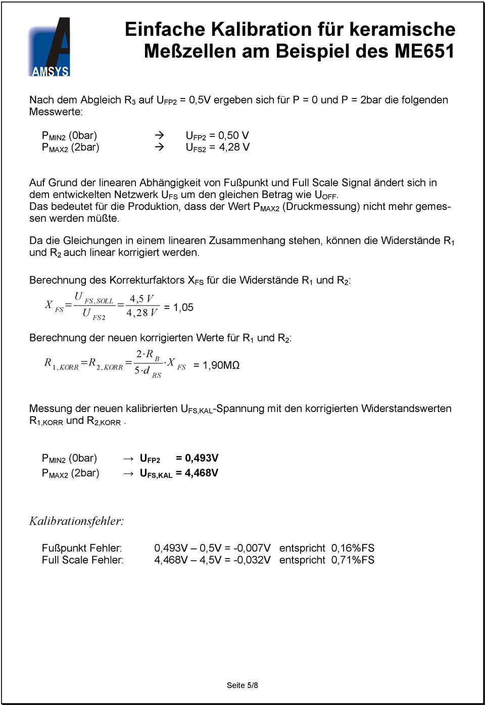 Das bedeutet für die Produktion, dass der Wert P MAX2 (Druckmessung) nicht mehr gemessen werden müßte.