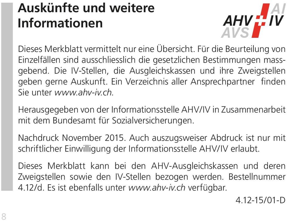 Nachdruck November 2015. Auch auszugsweiser Abdruck ist nur mit schriftlicher Einwilligung der Informationsstelle AHV/IV erlaubt.