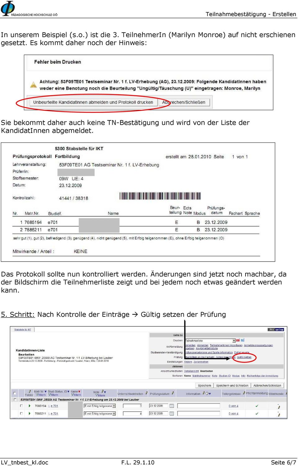 abgemeldet. Das Protokoll sollte nun kontrolliert werden.