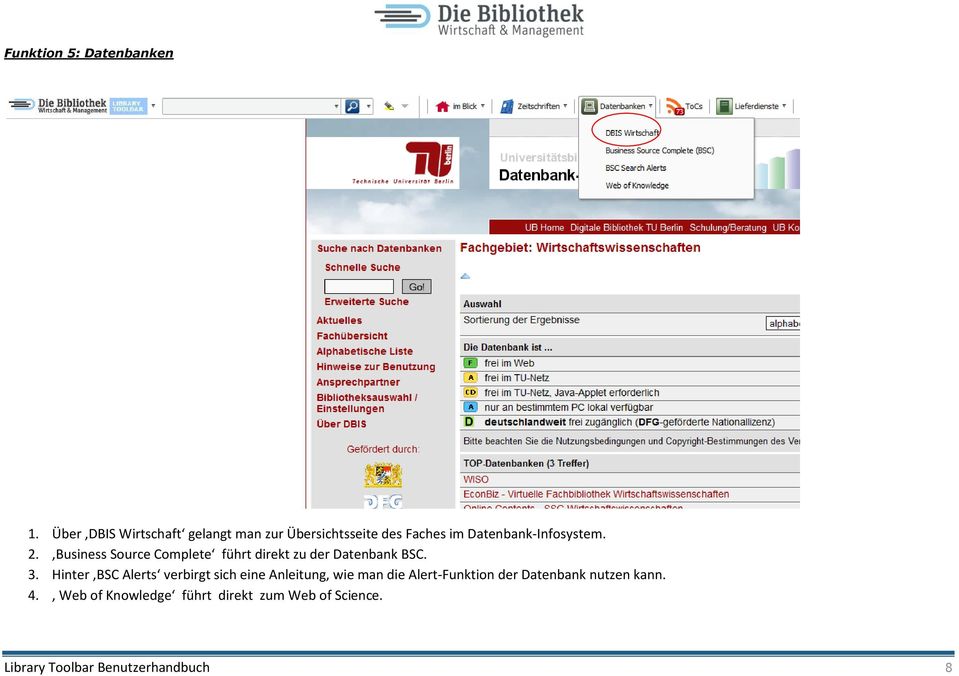 Business Source Complete führt direkt zu der Datenbank BSC. 3.