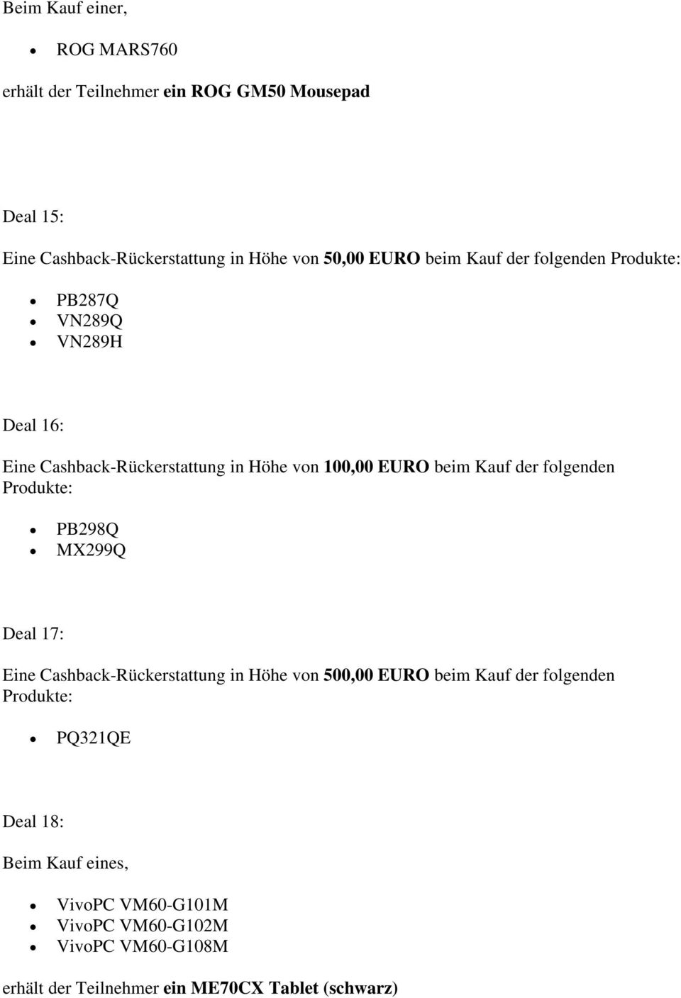 der folgenden Produkte: PB298Q MX299Q Deal 17: Eine Cashback-Rückerstattung in Höhe von 500,00 EURO beim Kauf der folgenden