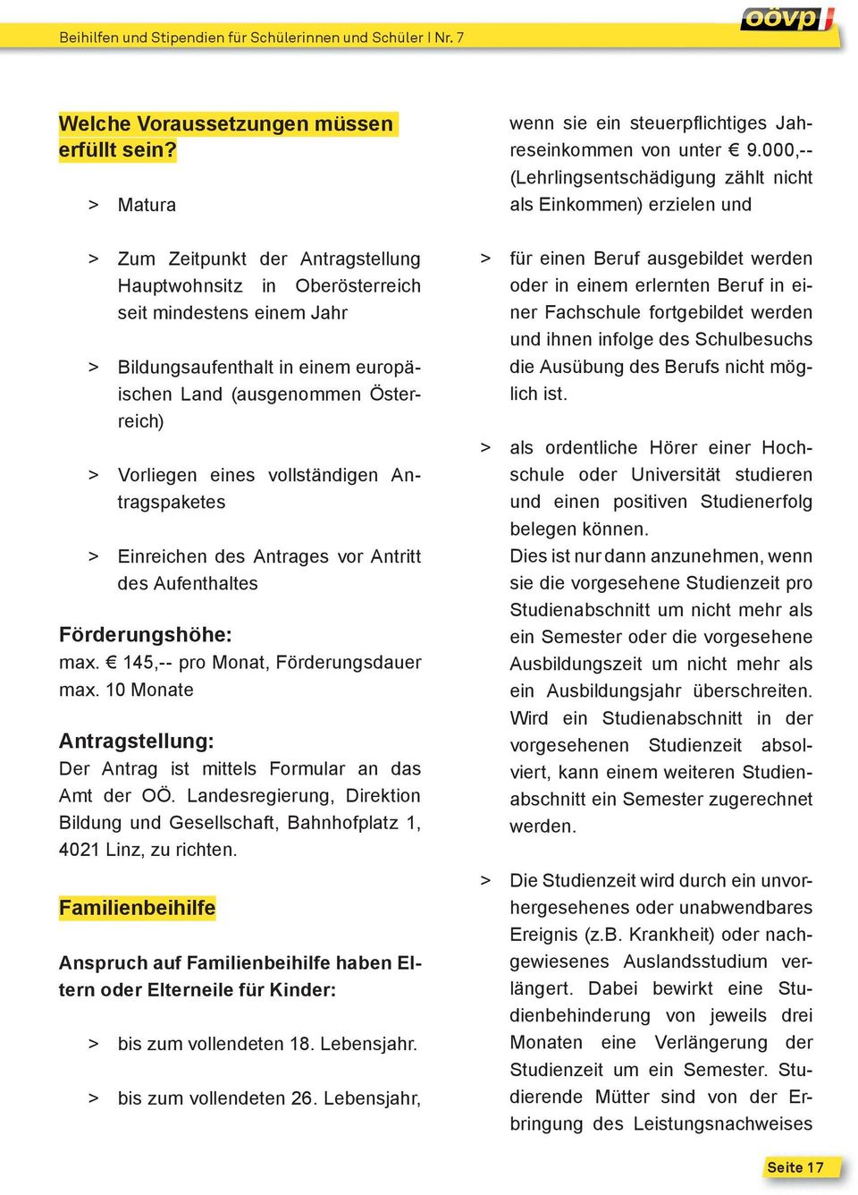 vollständigen Antragspaketes > Einreichen des Antrages vor Antritt des Aufenthaltes Förderungshöhe: max. 145,-- pro Monat, Förderungsdauer max.