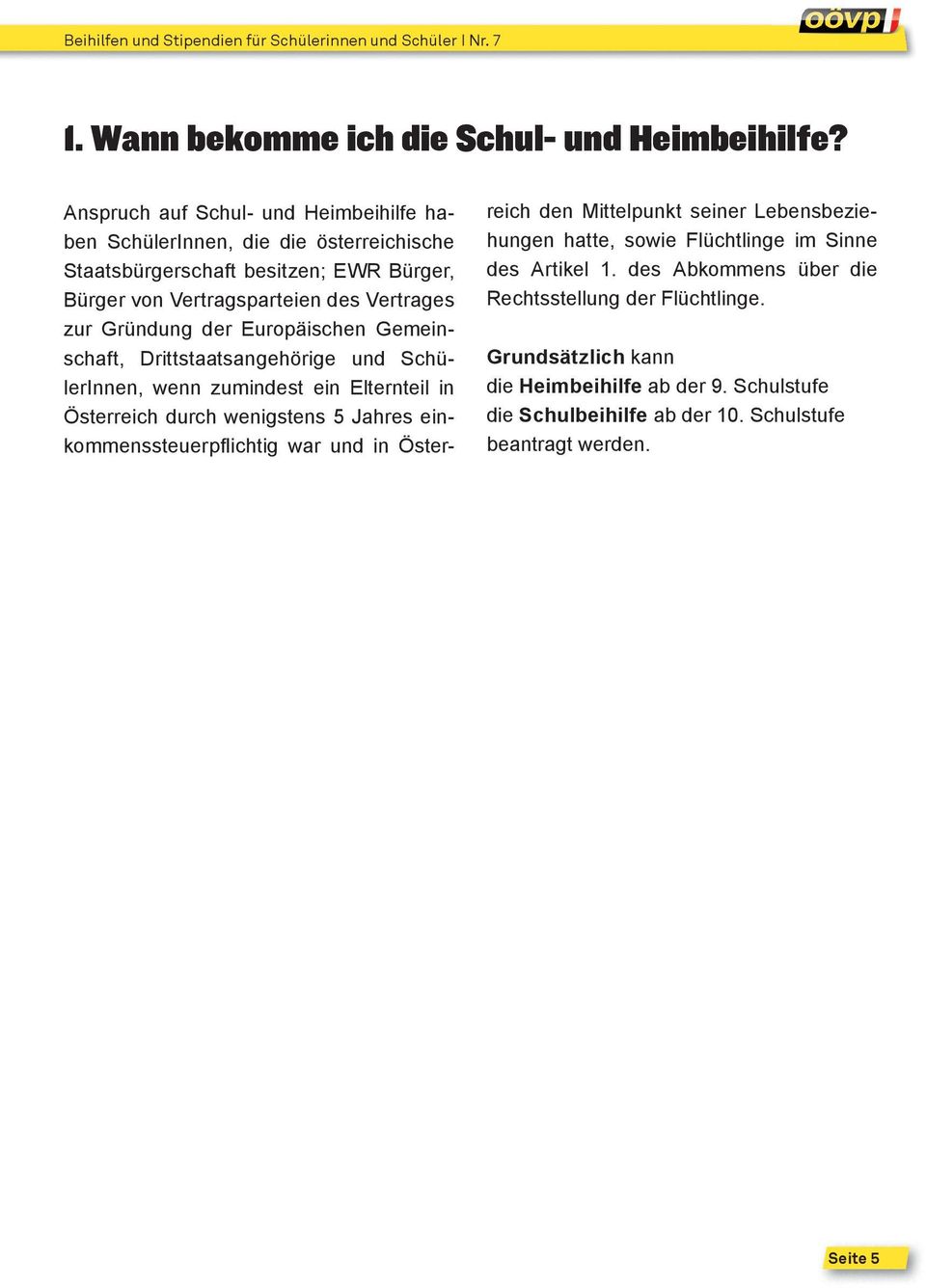 Gründung der Europäischen Gemeinschaft, Drittstaatsangehörige und SchülerInnen, wenn zumindest ein Elternteil in Österreich durch wenigstens 5 Jahres einkommenssteuerpfl