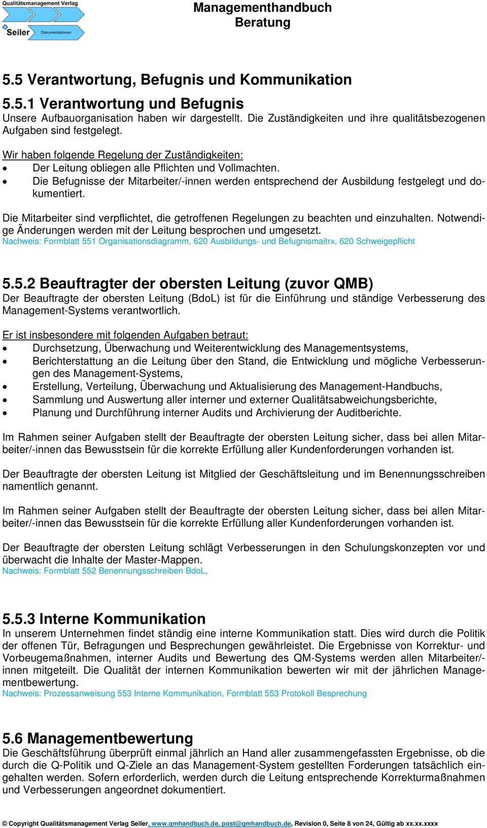 Die Befugnisse der Mitarbeiter/-innen werden entsprechend der Ausbildung festgelegt und dokumentiert. Die Mitarbeiter sind verpflichtet, die getroffenen Regelungen zu beachten und einzuhalten.