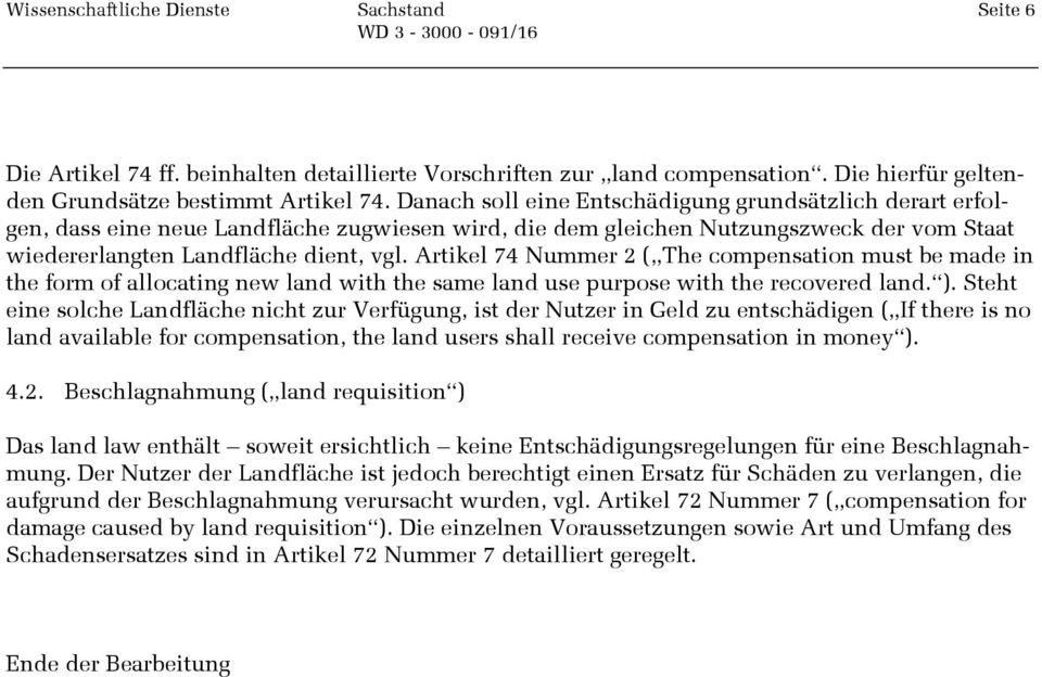 Artikel 74 Nummer 2 ( The compensation must be made in the form of allocating new land with the same land use purpose with the recovered land. ).