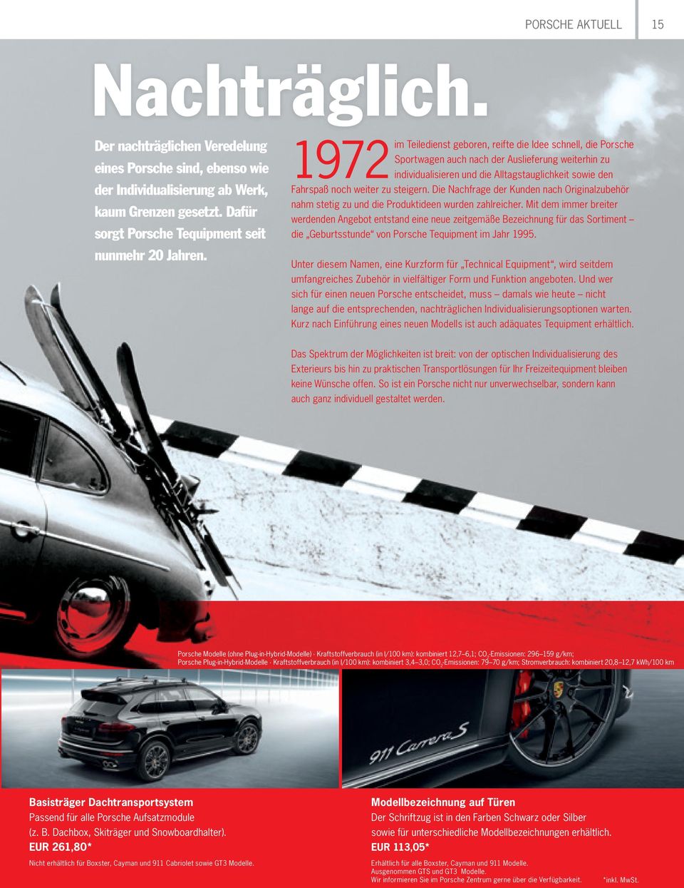 1972 im Teiledienst geboren, reifte die Idee schnell, die Porsche Sportwagen auch nach der Auslieferung weiterhin zu individualisieren und die Alltagstauglichkeit sowie den Fahrspaß noch weiter zu