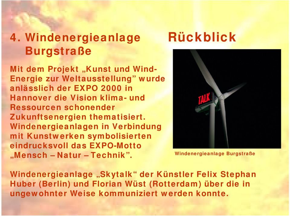 Windenergieanlagen in Verbindung mit Kunstwerken symbolisierten eindrucksvoll das EXPO-Motto Mensch Natur Technik.