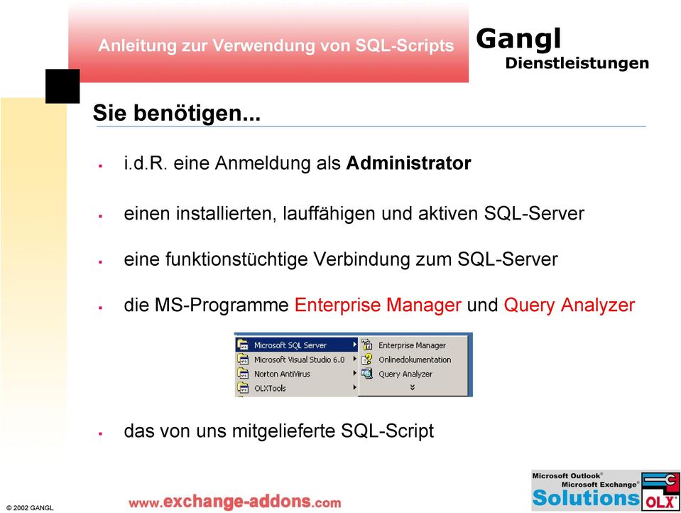 Administrator einen installierten, lauffähigen und aktiven SQL-Server
