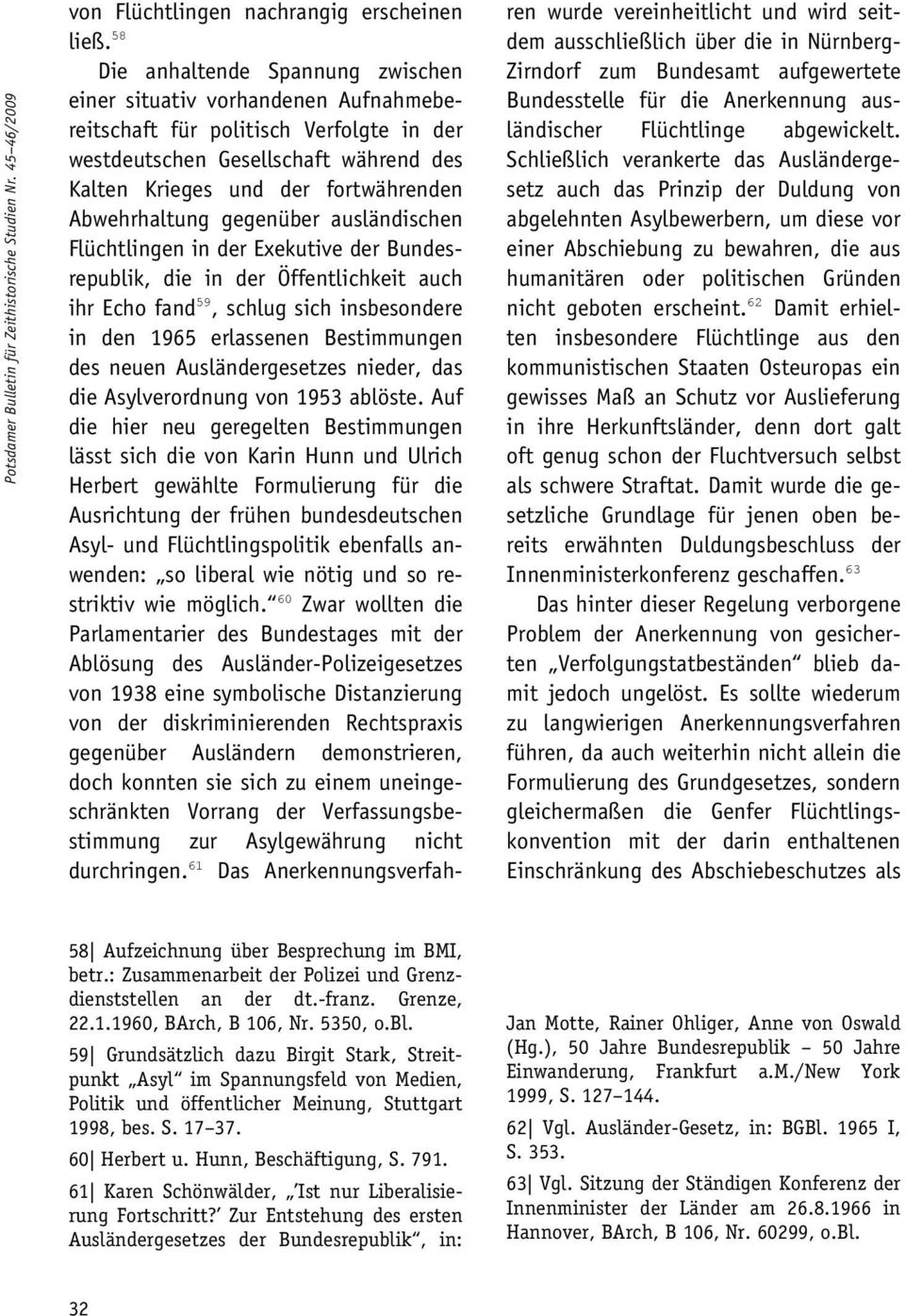 Abwehrhaltung gegenüber ausländischen Flüchtlingen in der Exekutive der Bundesrepublik, die in der Öffentlichkeit auch ihr Echo fand 59, schlug sich insbesondere in den 1965 erlassenen Bestimmungen